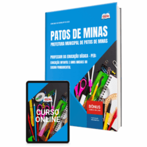 Apostila Patos de Minas 2025 - Professor Ed. Básica – PEB: Ed. Infantil e Anos Iniciais do Ens. Fundamental