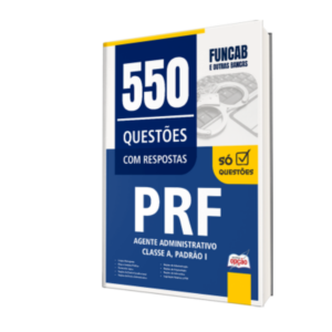 Caderno de Questões PRF - Agente Administrativo - Classe A, Padrão I - 550 Questões Gabaritadas