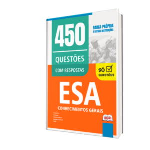 Caderno de Questões ESA - Conhecimentos Gerais - 450 Questões Gabaritadas