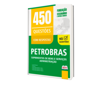Caderno de Questões Petrobras - Suprimentos de Bens e Serviços - Administração - 450 Questões Gabaritadas