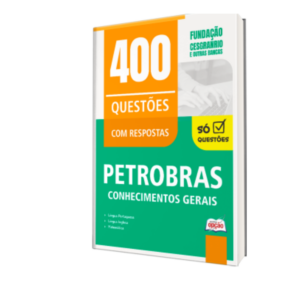 Caderno de Questões Petrobras - Conhecimentos Gerais - 400 Questões Gabaritadas