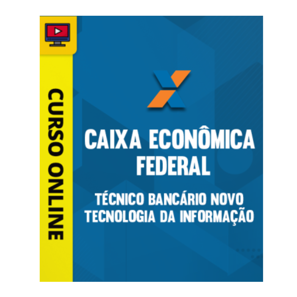 Curso Caixa Econômica Federal - Técnico Bancário Novo - Tecnologia da Informação